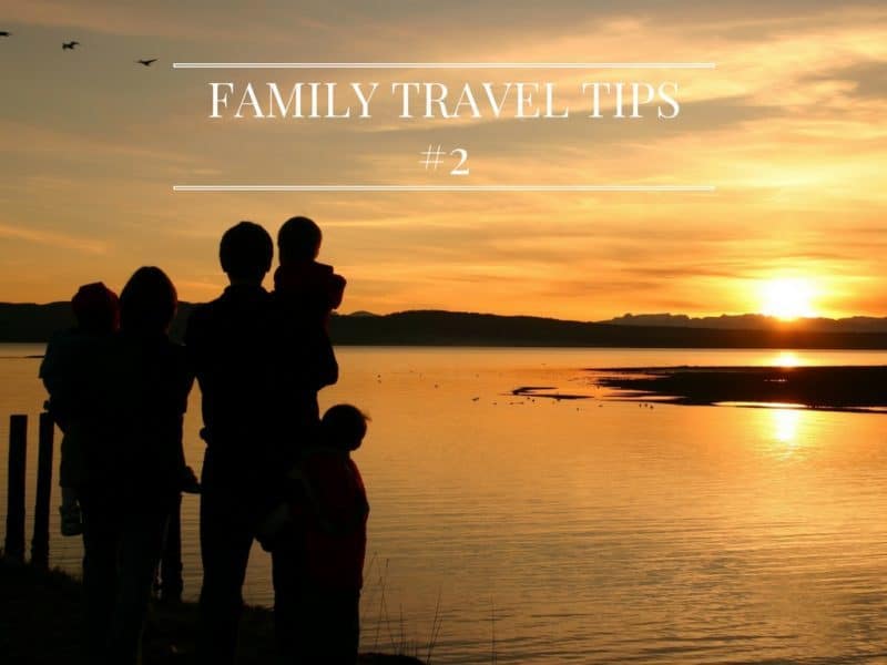Family travel tips #2